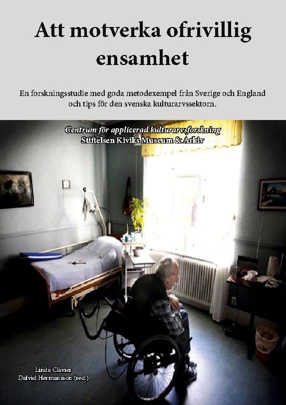Linda Clavier : Att motverka ofrivillig ensamhet : en forskningsstudie med goda metodexempel från Sverige och England och tips för den svenska kulturarvssektorn