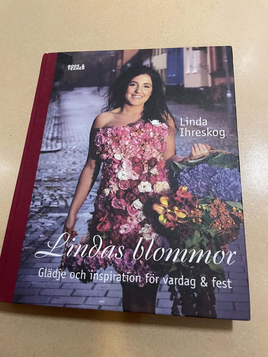 Linda Ihreskog : Lindas blommor glädje och inspiration för vardag & fest