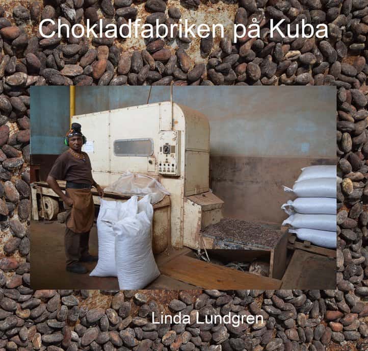 Linda Lundgren : Chokladfabriken på Kuba