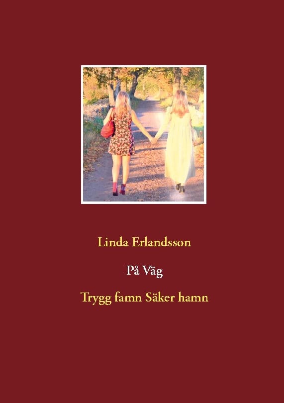 Linda Magdalena Erlandsson : På väg : trygg famn, säker hamn