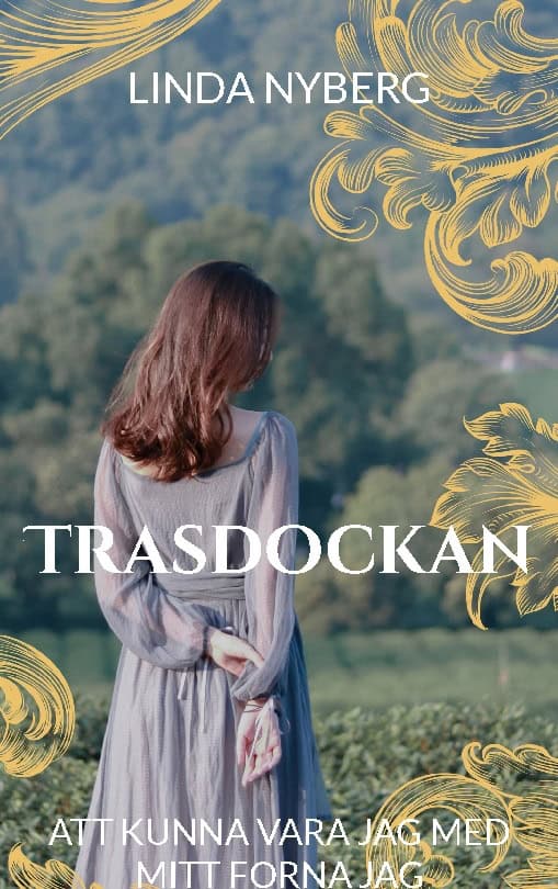 Linda Nyberg : Trasdockan : att kunna vara jag med mitt forna jag