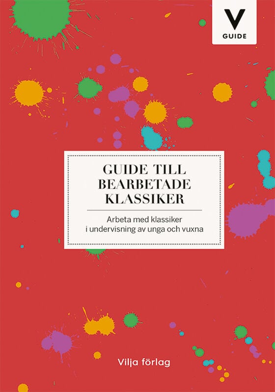 Linda Odén : Guide till bearbetade klassiker : arbeta med klassiker i undervisning av unga och vuxna