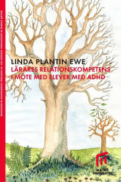 Linda Plantin Ewe : Lärares relationskompetens i möte med elever med ADHD