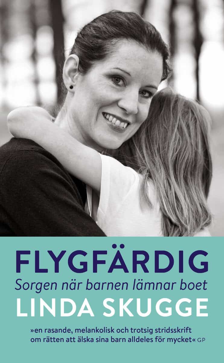 Linda Skugge : Flygfärdig : sorgen när barnen lämnar boet