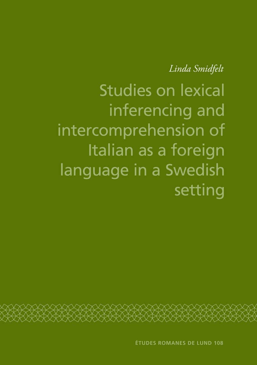 Linda Smidfelt : Studies on lexical inferencing and intercomprehension of Italian as a foreign language in a Swedish setting