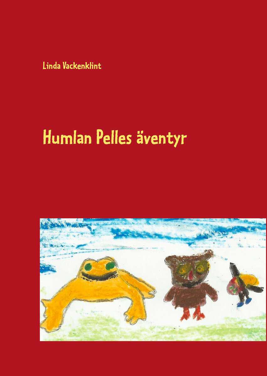 Linda Vackenklint : Humlan Pelles äventyr