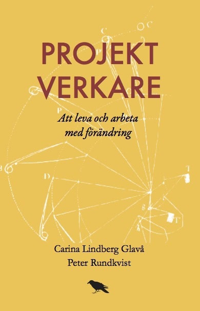Lindberg Glavå, Carina ; Rundkvist, Peter : Projektverkare : Att leva och arbeta med förändring