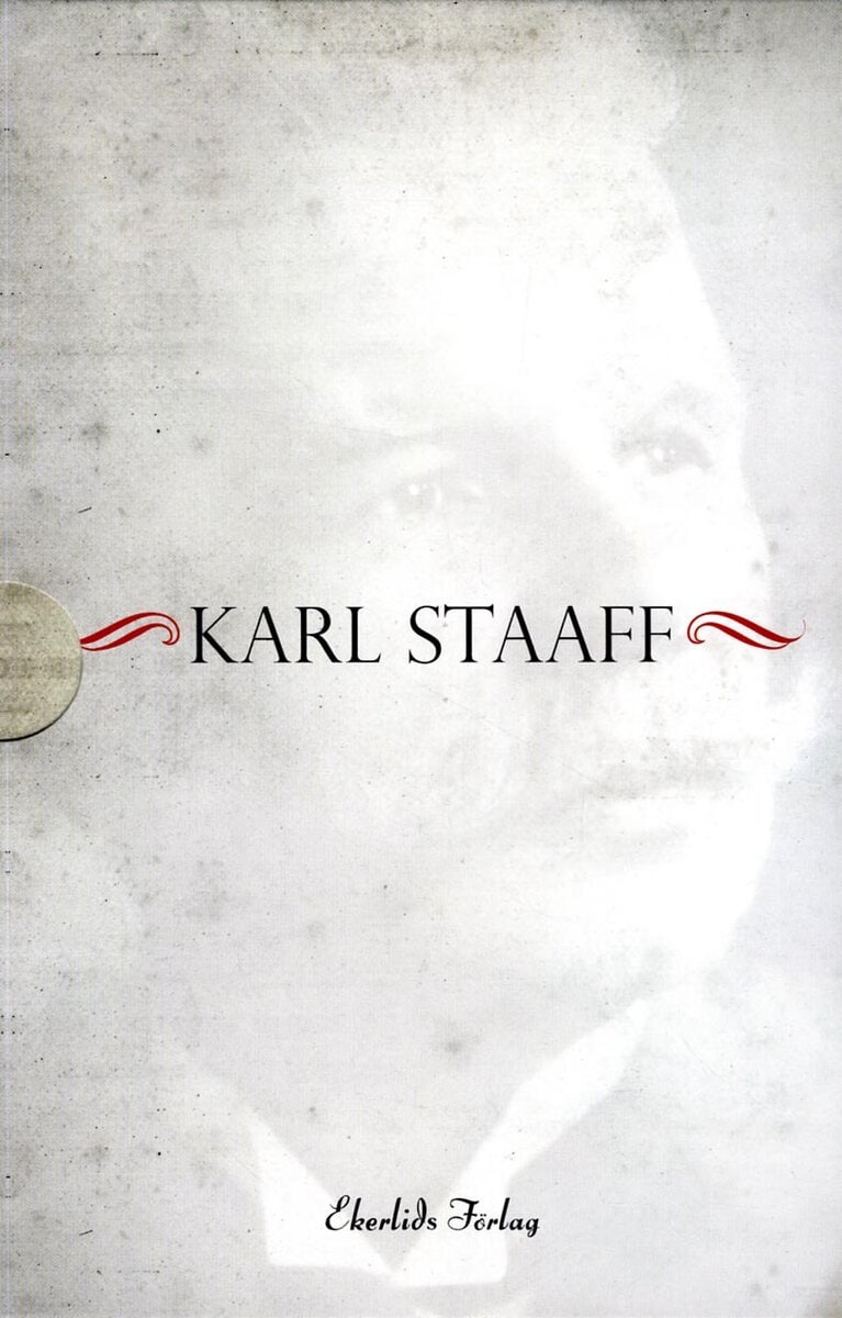 Lindblad, Hans ; Holmberg, Håkan ; Johnson, Anders ; Hedin, Marika ; Nycander, Svante : Karl Staaff