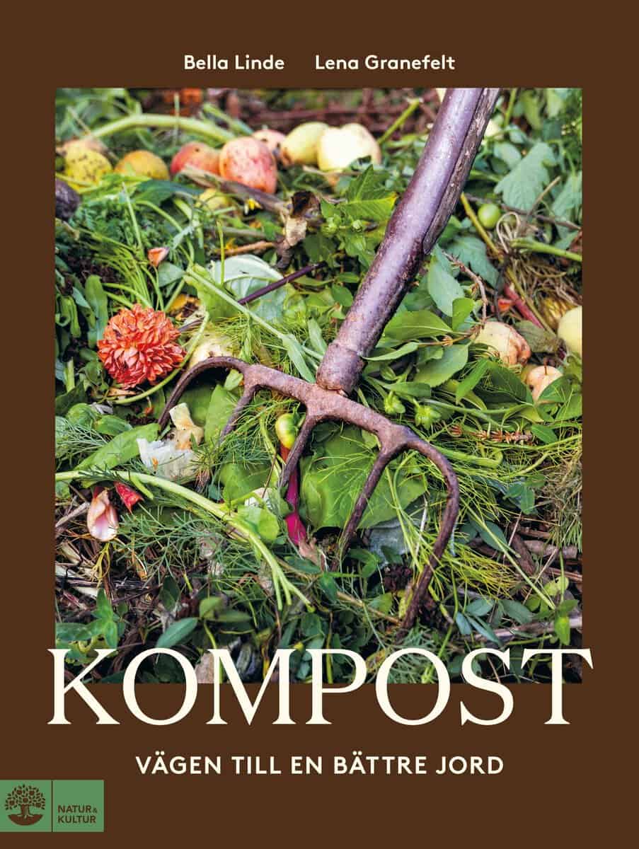 Linde, Bella ; Granefelt, Lena : Kompost : vägen till en bättre jord