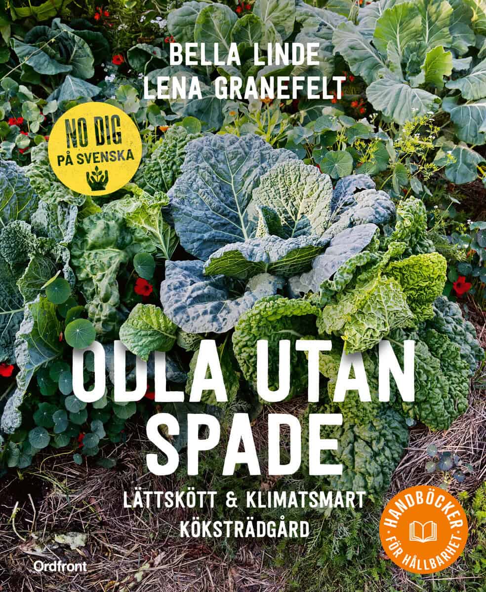 Linde, Bella ; Granefelt, Lena : Odla utan spade : lättskött & klimatsmart köksträdgård