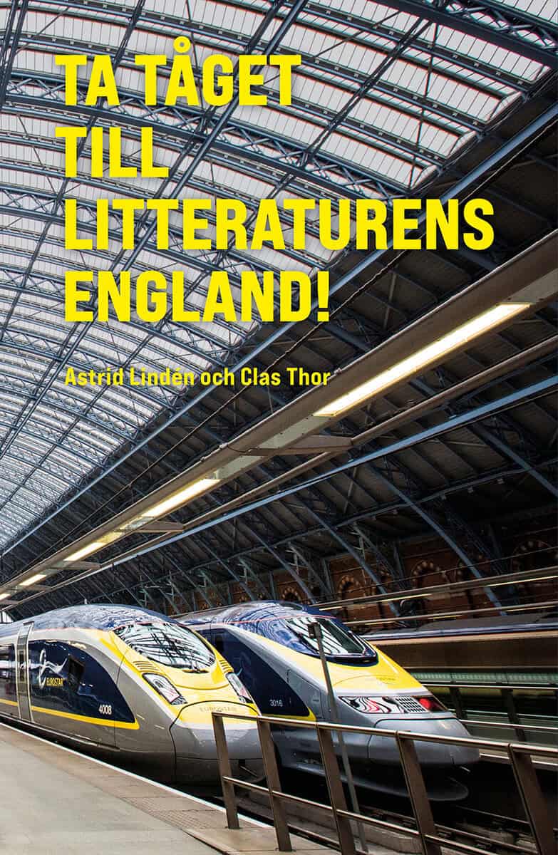 Lindén, Astrid ; Thor, Clas : Ta tåget till litteraturens England! : en klimatsmart resebok