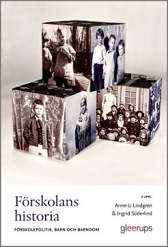 Lindgren, Anne-Li ; Söderlind, Ingrid : Förskolans historia : förskolepolitik, barn och barndom