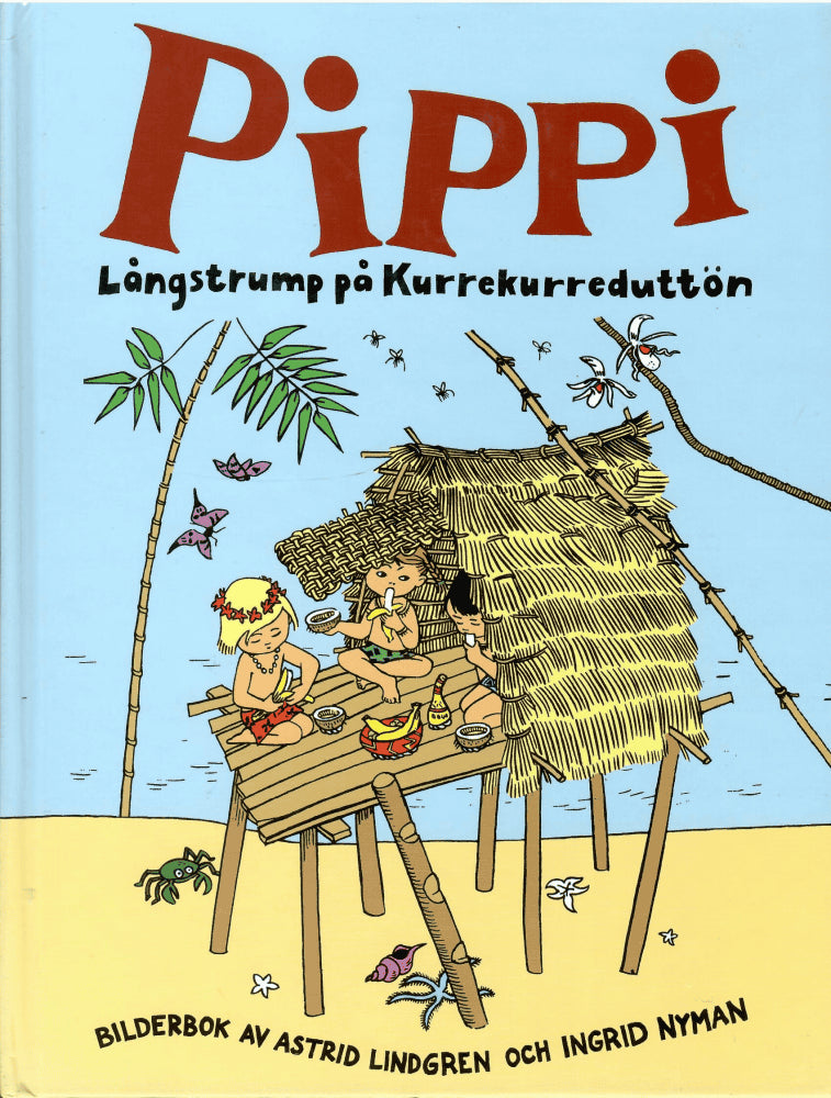 Lindgren, Astrid ; Nyman, Astrid Illustrationer : Pippi Långstrump på Kurrekurreduttön