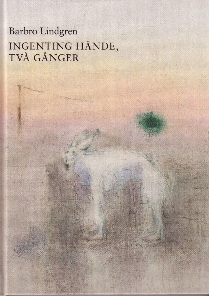 Lindgren, Barbro (text) ; Olausson Säll, Katarina (bild) : Ingenting hände, två gånger