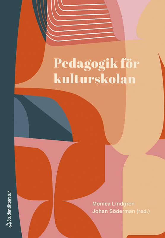 Lindgren, Monica ; Söderman, Johan ; Ferm Almqvist, Cecilia ; Jeppsson, Cecilia ; Lindqvist, Anna ; Di Lorenzo Tillborg, Adriana ; Pastorek Gripson, Märtha ; Sparrman, Anna : Pedagogik för kulturskolan