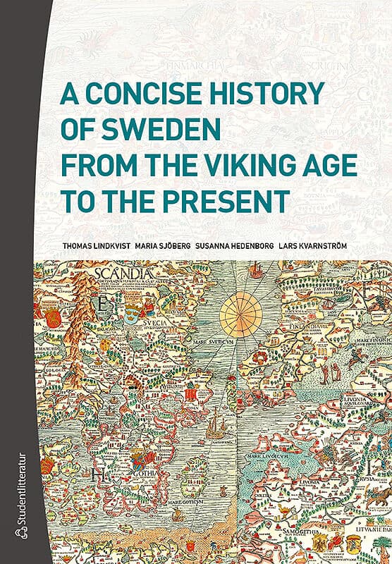 Lindkvist, Thomas; Sjöberg, Maria; Hedenborg, Susanna; Kvarnström, Lars : A Concise History of Sweden from the Viking Age to the Present