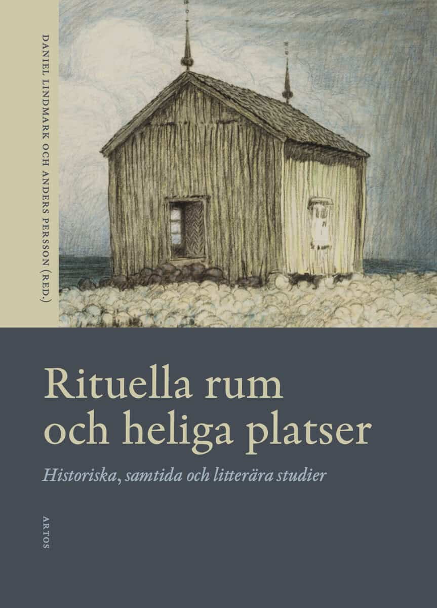 Lindmark, Daniel ; Persson, Anders [red.] : Rituella rum och heliga platser