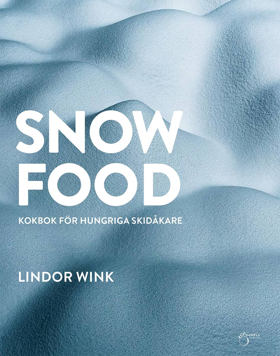 Lindor Wink : Snowfood : kokbok för hungriga skidåkare