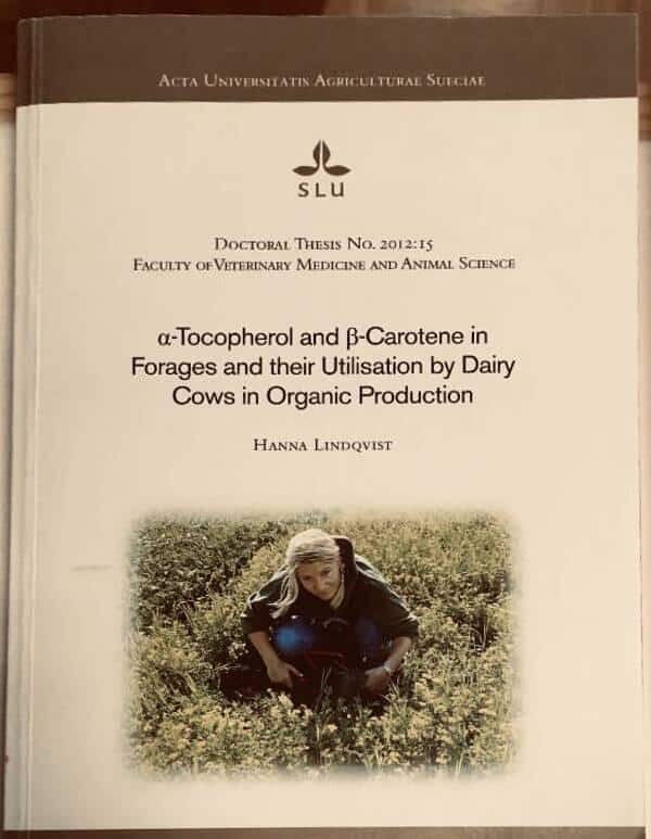 Lindqvist, Hanna ; Sveriges lantbruksuniversitet. Institutionen för husdjurens miljö och hälsa : α-Tocopherol and β-carotene in forages and their utilisation by dairy cows in organic production [Elektronisk resurs]