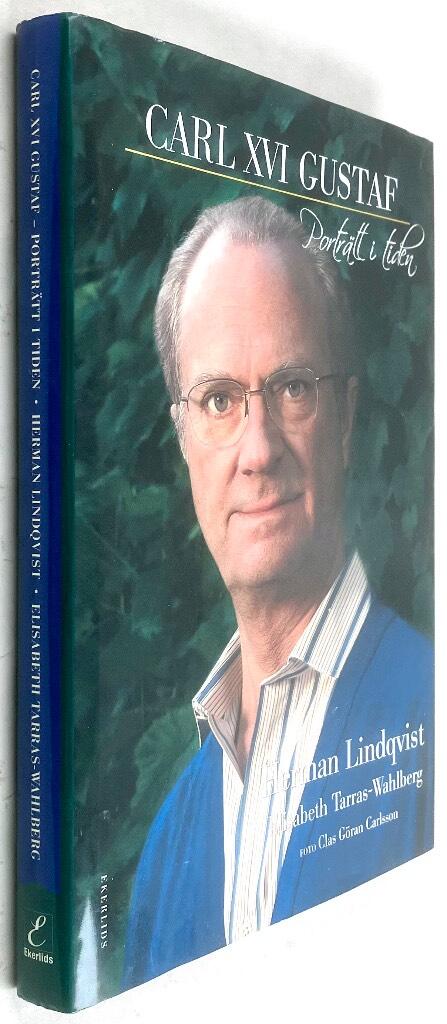 Lindqvist, Herman ; Tarras-Wahlberg, Elisabeth ; Carlsson, Clas Göran : Carl XVI Gustav - Porträtt i tiden