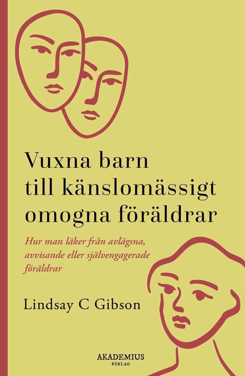 Lindsay C. Gibson : Vuxna barn till känslomässigt omogna föräldrar