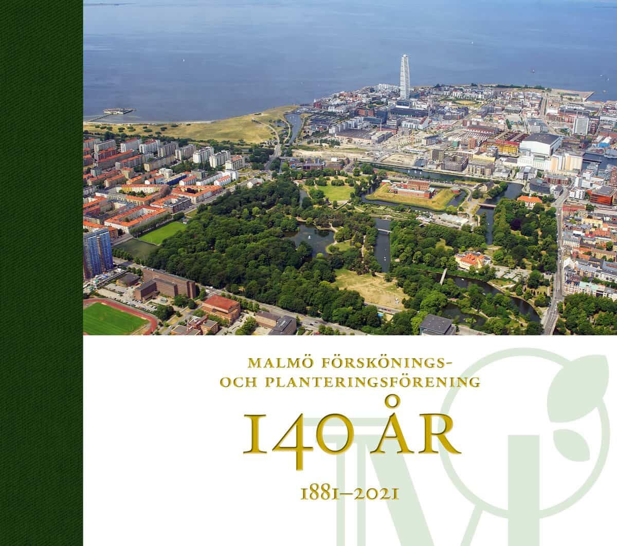 Lindstedt, Inger ; Faxe, Jacob  ; Klintborg Ahlklo, Åsa ; Larsson, Göran ; Reisnert, Anders : Malmö förskönings- och planteringsförening 140 år : 1881-2021
