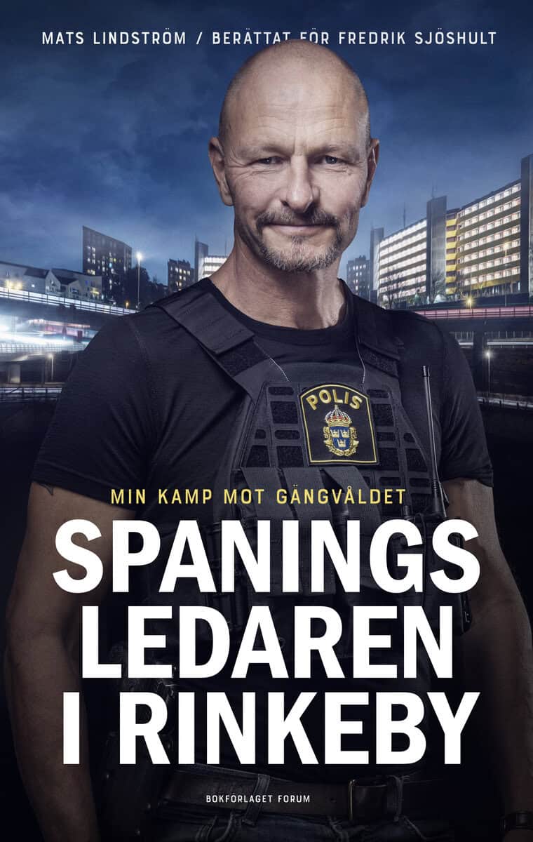Lindström, Mats ; Sjöshult, Fredrik : Spaningsledaren i Rinkeby : Min kamp mot gängvåldet