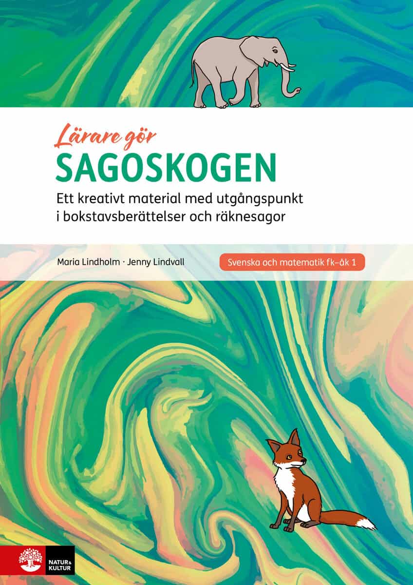 Lindvall, Jenny ; Lindholm, Maria : Sagoskogen : ett kreativt material med utgångspunkt i bokstavsberättelser och räknesagor