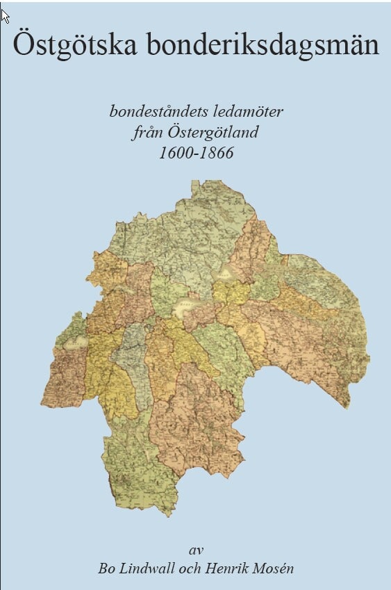 Lindwall, Bo ; Mosén, Henrik : Östgötska bonderiksdagsmän : bondeståndets ledamöter från Östergötland 1600-1866