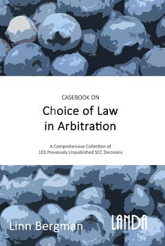 Linn Bergman : Casebook on Choice of Law in Arbitration : 101 previously unpublished decisions under the SCC Rules