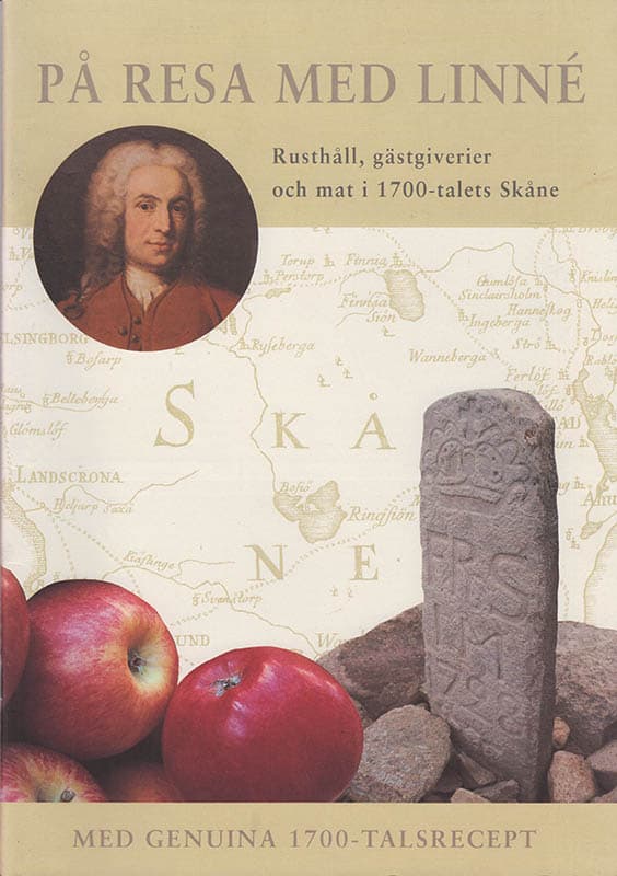 [Linné, Carl von (1707-1778)]. Jörgensen, Matz ; Valeri, Renée : På resa med Linné. Rusthåll, gästgiverier och mat i 1700-talets Skåne. Med genuina 1700-talsrecept