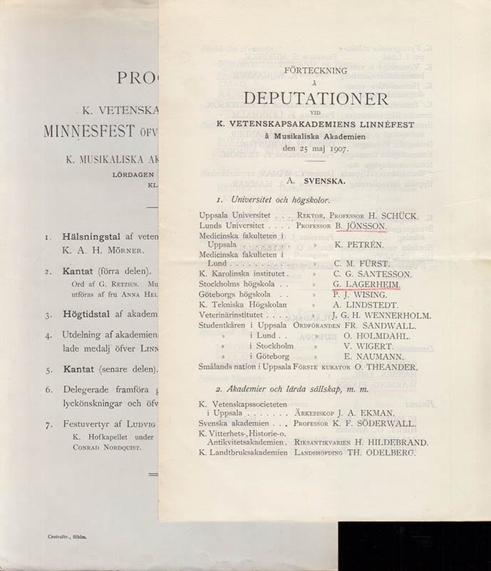 [Linné, Carl von (1707-1778)]. Linnéfesten 1907 ; 2 tryck : Förteckning å deputationer vid K. Vetenskapsakademiens Linnéfest å Musikaliska Akademien den 25 maj 1907. Vikt ettbladstryck + Program vid K. Vetenskapsakademiens minnesfest öfver Carl von Linné i K. Musikaliska Akademiens stora sal lördagen den 25 maj 1907. kl. 2 e.m. Centraltr. Stockholm.