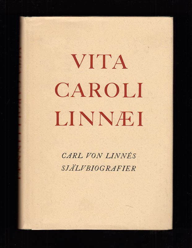 [Linné, Carl von (1707-1778)]. Malmeström, Elis (1895-1977) ; Uggla, Arvid Hjalmar (1883-1964) : Vita Caroli Linnæi. Carl von Linnés självbiografier. På uppdrag av Uppsala universitet utgivna av Elis Malmeström och Arvid Hj. Uggla