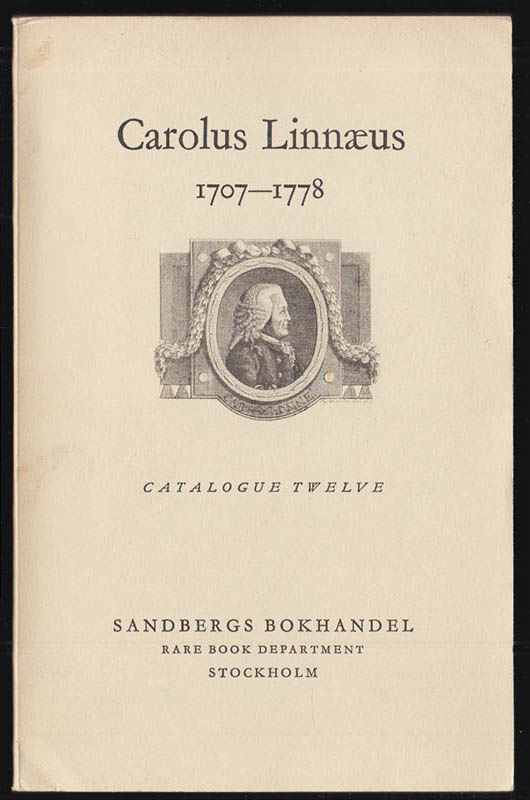 [Linné, Carl von (1707-1778) ; Sandbergs Bokhandel] : A catalogue of the works of Linnaeus issued in commemoration of the 250th anniversary of the birthday of Carolus Linnaeus 1707-1778