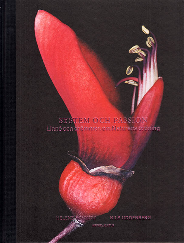[Linné, Carl von (1707-1778)]. Schmitz, Helene ; Uddenberg, Nils ; Östensson, Pia : System och passion