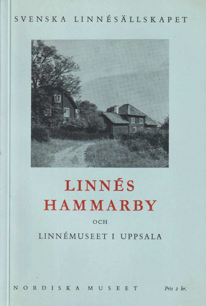 [Linné, Carl von (1707-1778)]. Wallin, Sigurd (1882-1968) ; Uggla, Arvid Hjalmar (1883-1964) [red.] : Linnés Hammarby och Linnémuseet i Uppsala