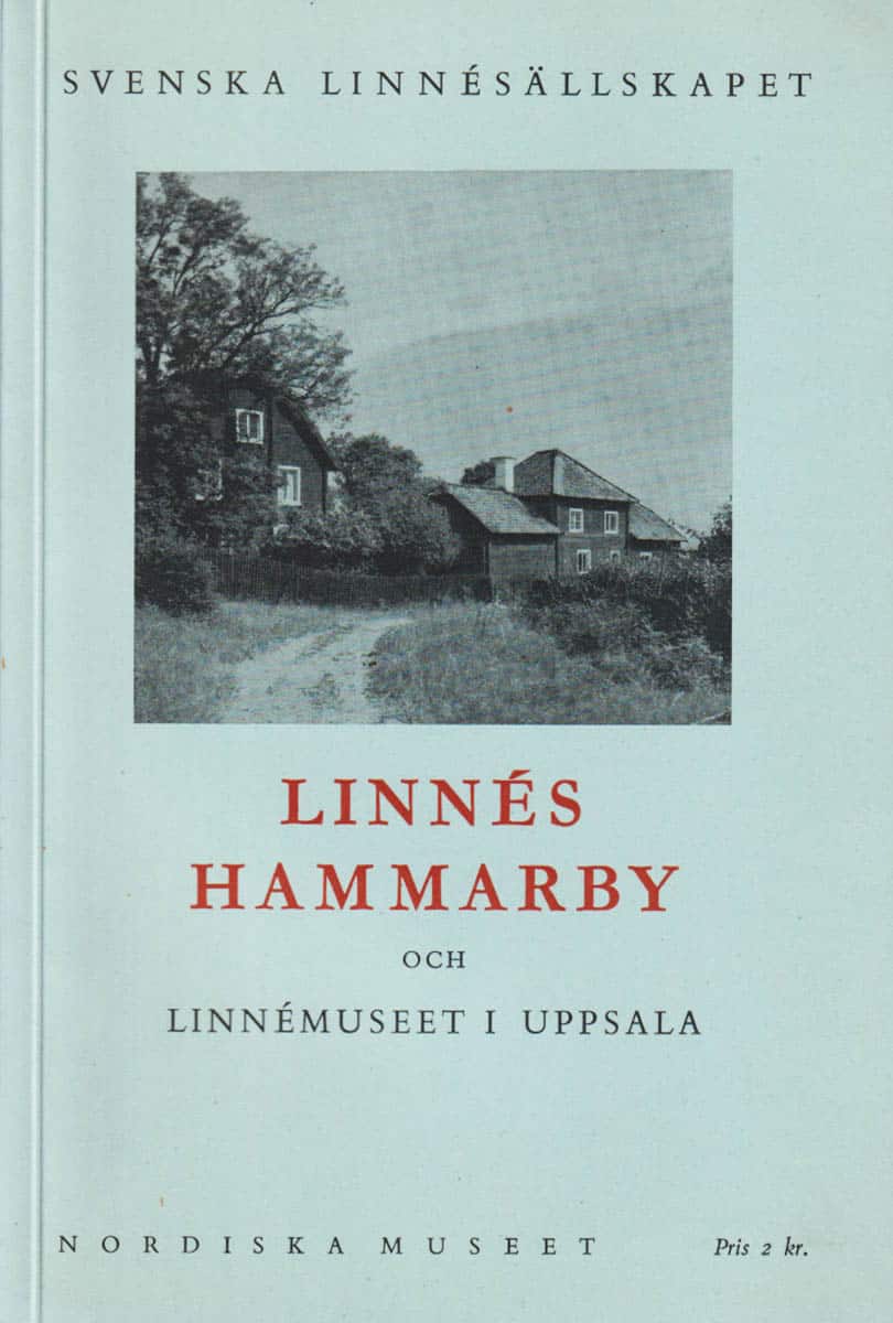 [Linné, Carl von (1707-1778)]. Wallin, Sigurd (1882-1968) ; Uggla, Arvid Hjalmar (1883-1964) [red.] : Linnés Hammarby och Linnémuseet i Uppsala