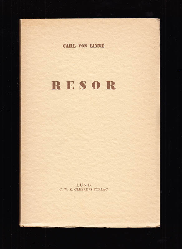 [Linné, Carl von (1707-1778)]. Wennström, Torsten (1895-1971) ; Noreen, Erik (1890-1946) [red.] : Resor. Ur öländska och gotländska, västgöta samt skånska resorna