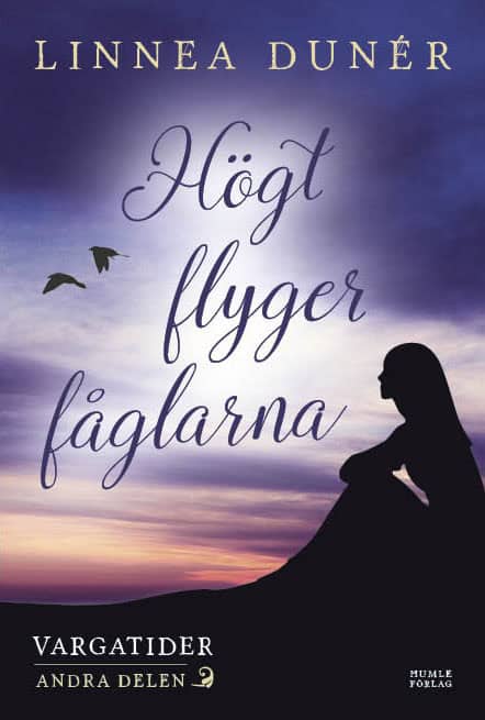 Linnea Dunér : Högt flyger fåglarna