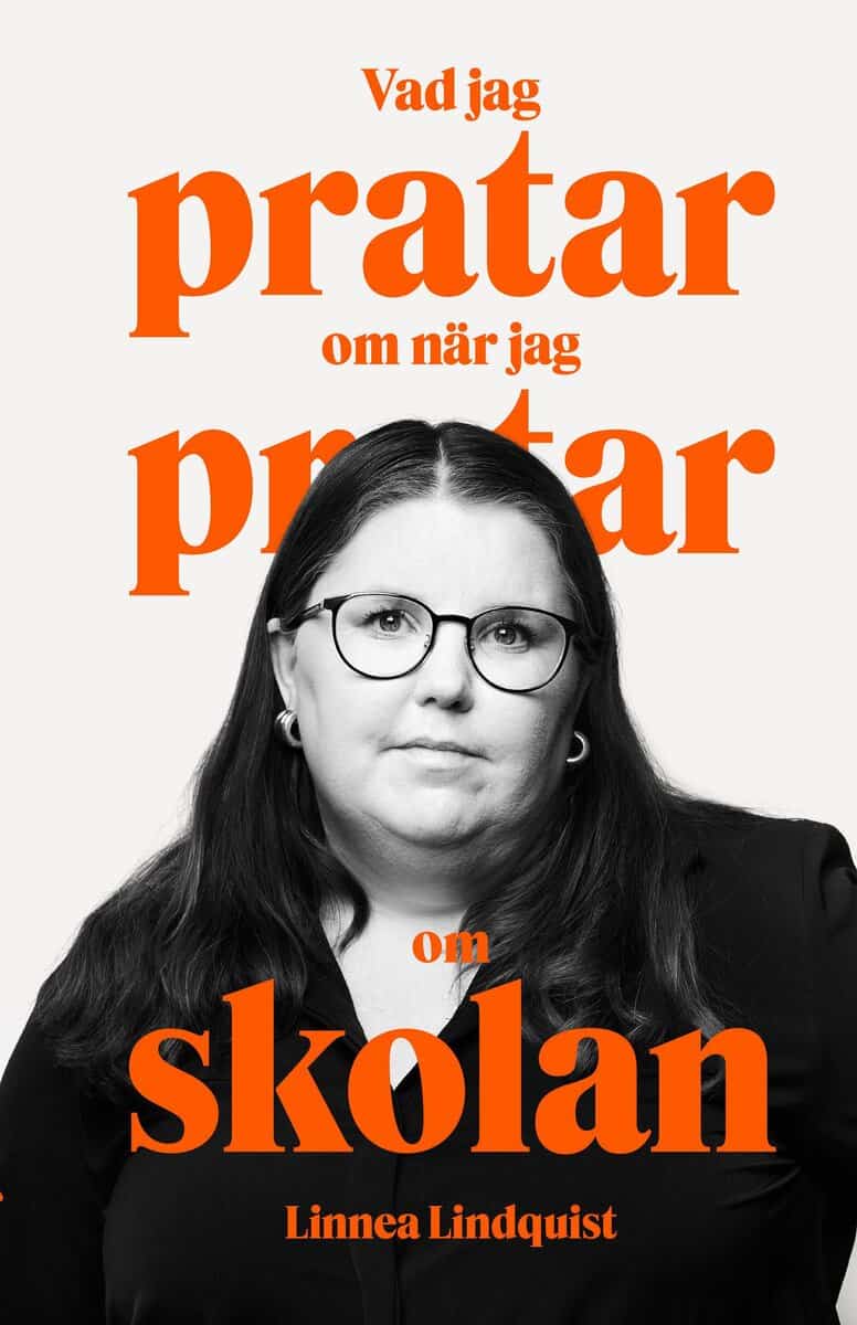 Linnea Lindquist : Vad jag pratar om när jag pratar om skolan