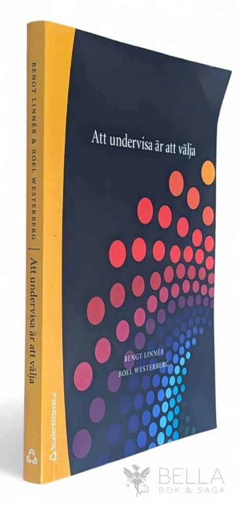 Linnér, Bengt ; Westerberg, Boel : Att undervisa är att välja