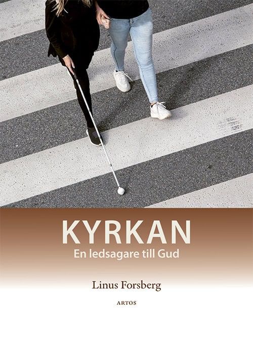 Linus Forsberg : Kyrkan : en ledsagare till Gud