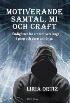 Liria Ortiz : Motiverande  samtal, MI  och CRAFT : färdigheter för att motivera unga  i gäng och deras anhöriga