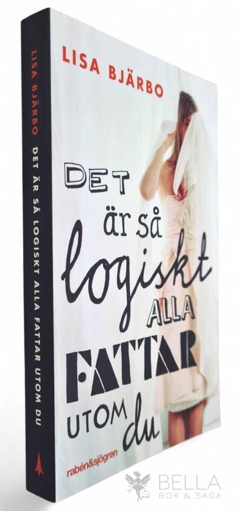 Lisa Bjärbo : Det är så logiskt, alla fattar utom du