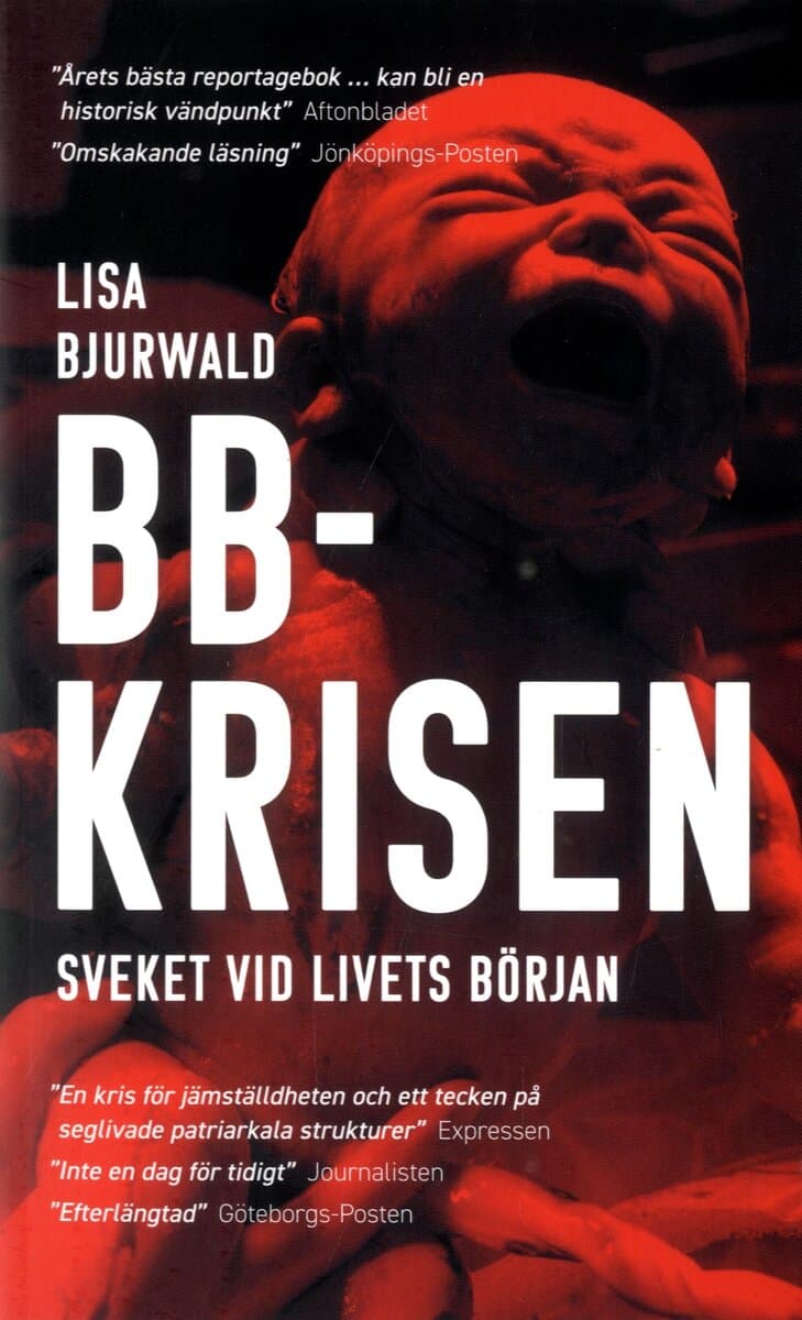 Lisa Bjurwald : BB-krisen : sveket vid livets början