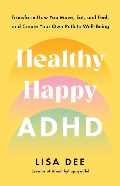 Lisa Dee : Healthy happy ADHD