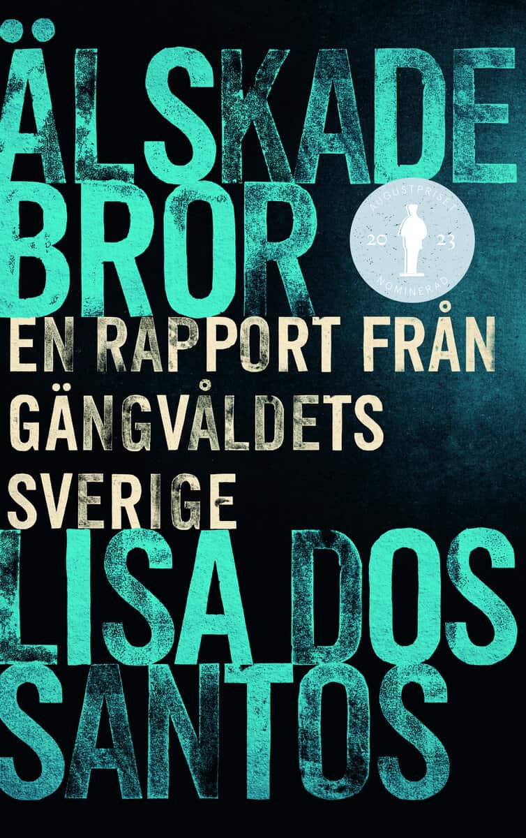 Lisa Dos Santos : Älskade bror : en rapport från gängvåldets Sverige