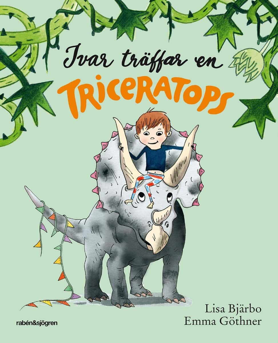 Bjärbo, Lisa ; Göthner, Emma : Ivar träffar en triceratops