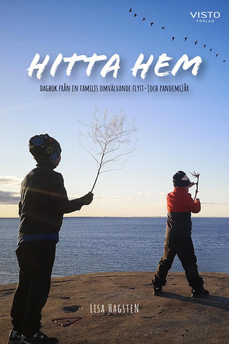 Lisa Hagsten : Hitta hem : dagbok från en familjs omvälvande flytt-(och pandemi)år