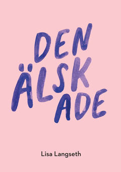 Lisa Langseth : Den älskade : en monolog
